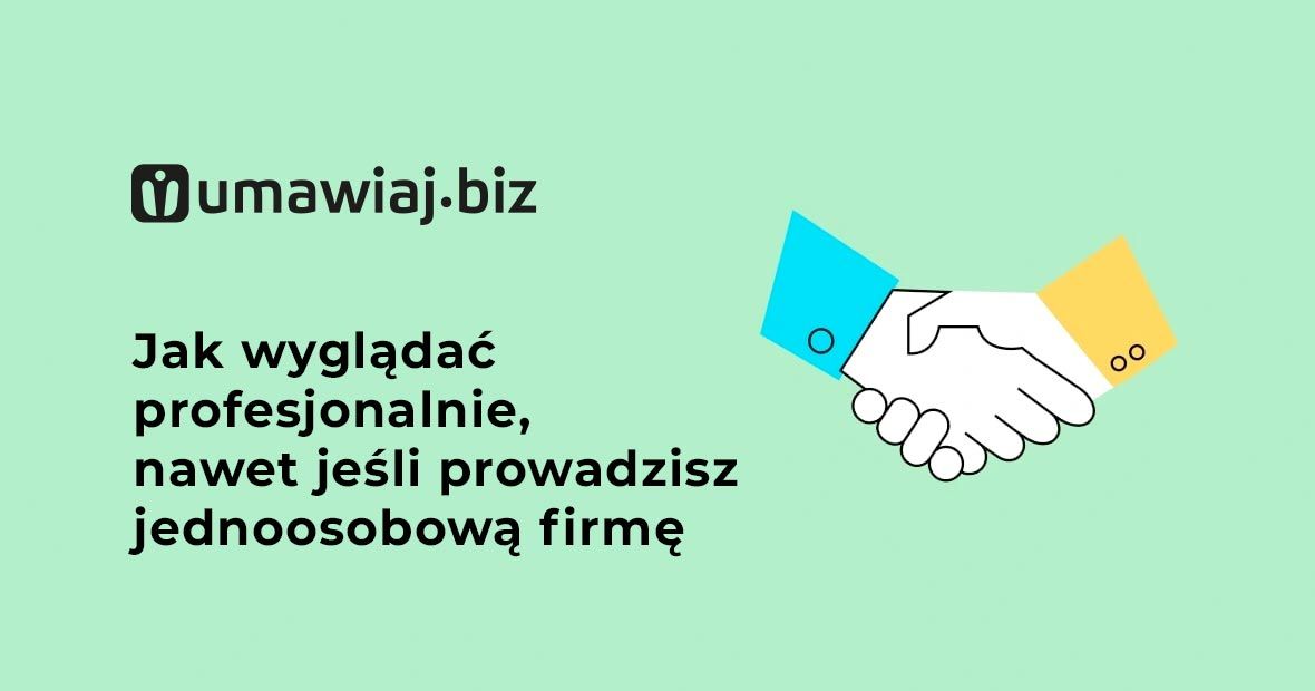 Jak wyglądać profesjonalnie, nawet jeśli prowadzisz jednoosobową firmę