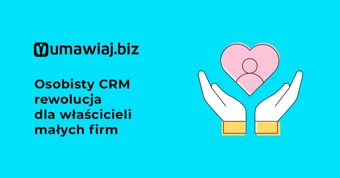 Osobisty CRM rewolucja dla właścicieli małych firm