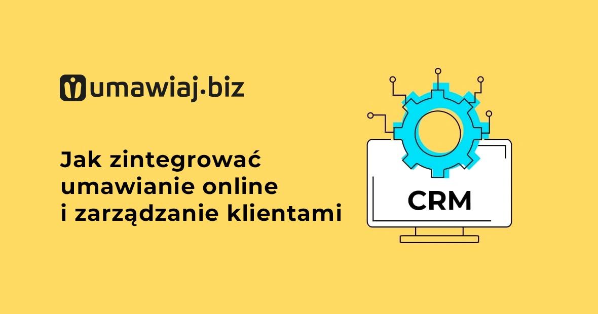 Jak zintegrować umawianie online i zarządzanie klientami