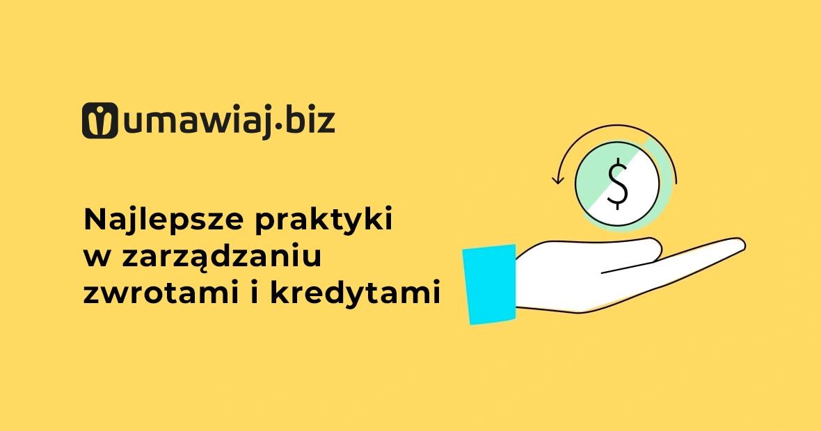 Najlepsze praktyki w zarządzaniu zwrotami i kredytami